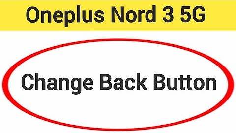 OnePlus Nord 3 5G me back button change kaise karen, how to change back button