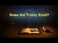 Almighty God's Word "Does the Trinity Exist?"