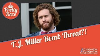 T.J. Miller Bomb Threat?! | Pretty Dece | April 10th, 2018