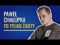 Paweł Chałupka - "To tylko żarty" (2019) Stand-up