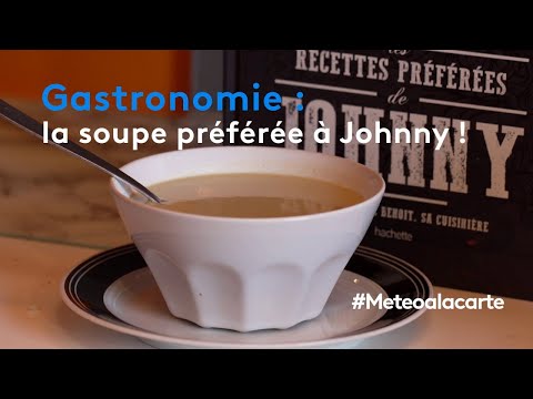 gastronomie-:-la-soupe-préférée-de-johnny-!---météo-à-la-carte