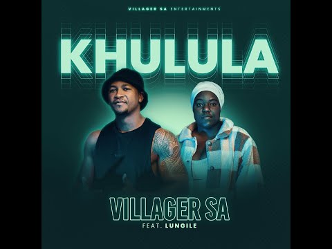 Villager Sa Feat. Lungile - Khulula