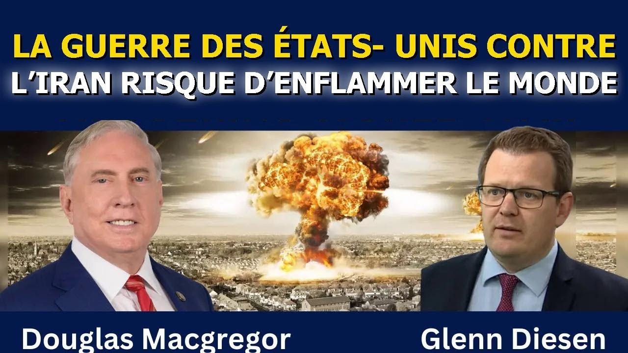Douglas Macgregor : La guerre des États-Unis contre l’Iran risque d’allumer une guerre mondiale