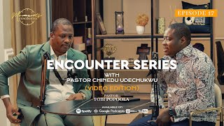 Encounter Series with Pastor Chinedu (Video Edition) | Moments of Encounter | Pastor Tobi Popoola