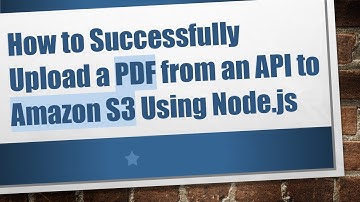 How to Successfully Upload a PDF from an API to Amazon S3 Using Node.js
