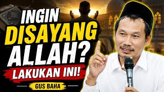 WANT TO BE LOVED BY ALLAH? HERE IS HOW TO BECOME A PERSON THAT ALLAH FAVORS | GUS BAHA