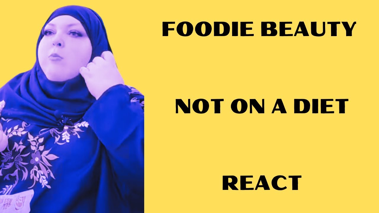 FOODIE BEAUTY NOT ON A DIET REACT