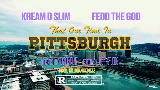 Fedd The God X Kream D Slim "That One Time In Pittsburgh"