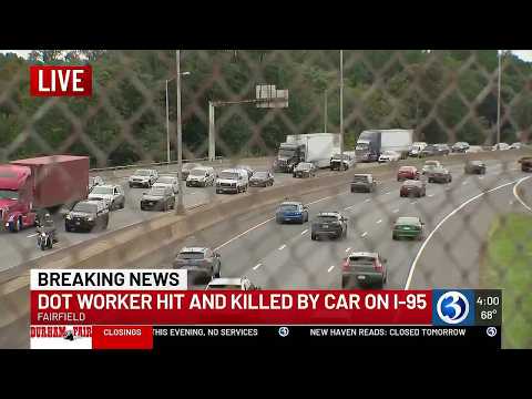 DOT worker hit and killed in crash on I-95 in Fairfield