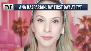 Ana Kasparian: My First Day at TYT