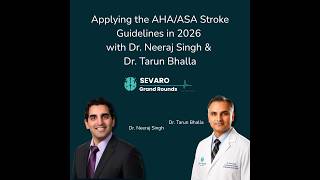 May 2026: Applying the AHA/ASA Stroke Guidelines in 2026 with Dr. Neeraj Singh & Dr. Tarun Bhalla