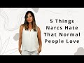 5 Things Narcissists Hate That Normal People Love