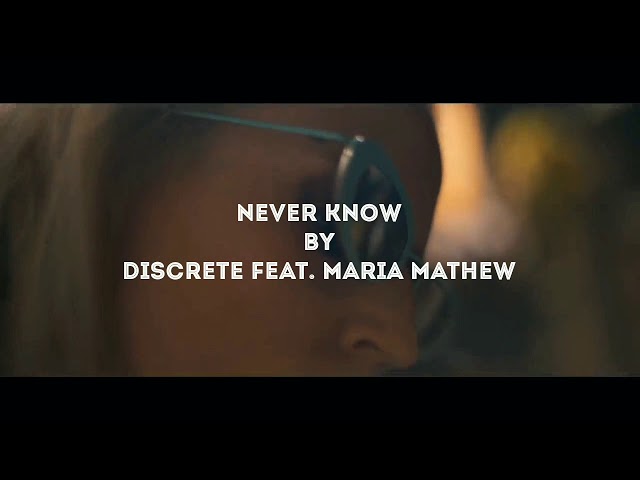 Never Know | Discrete feat. Maria Mathew (lyrics) class=