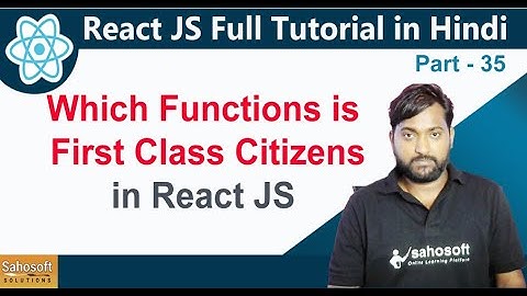 which Function is First class citizens | React JS Full Tutorial in Hindi