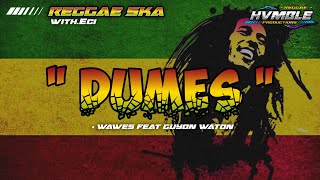 DUMES - WAWES feat GUYON WATON REGGAE COVER HVMBLE (Feat.Eci)