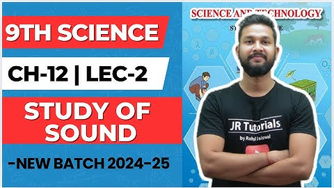 9th Science | Chapter 12 | Study of Sound | Lecture 2 |Maharashtra Board | JR Tutorials |