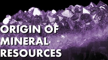 Mineral Resources: Origin