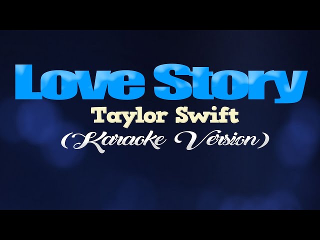 LOVE STORY - Taylor Swift (KARAOKE VERSION) class=