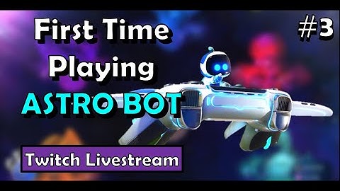 Astro Bot: First Playthrough - Twitch Livestream  - Part 3 [PS5]