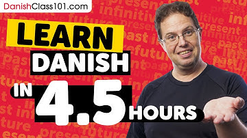 Learn Danish in 4.5 Hours - ALL Danish Absolute Beginners Need