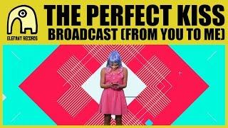 THE PERFECT KISS - Broadcast (From You To Me) [Official]