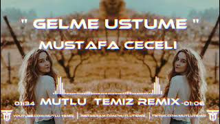 Mustafa Ceceli - Bitmişim Zaten Sende Gelme Üstüme (Mutlu Temiz Remix)