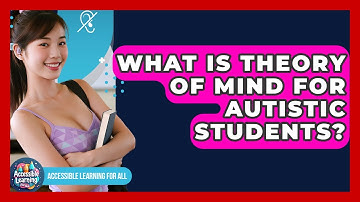 What Is Theory Of Mind For Autistic Students? - Accessible Learning For All