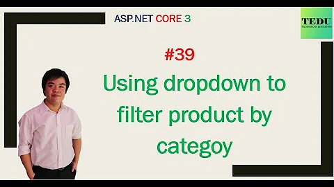 #39: Sử dụng Dropdown để filter sản phẩm theo danh mục | TEDU