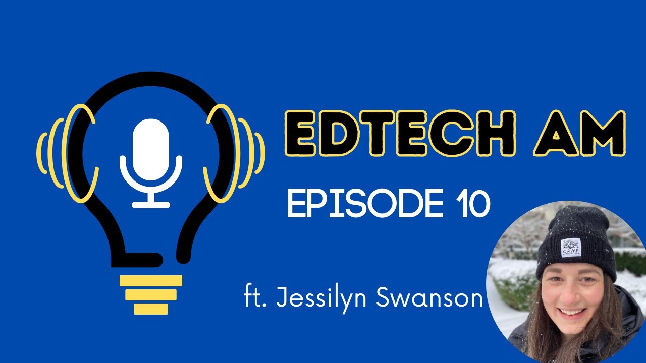 EdTech AM - Episode 10 - You can't have STEM without PLAY. ft. Jessilyn Swanson