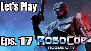 Robocop: Rogue City - Let's Play Part 17: Lewis Wakes Up and Fighting the Evil Robot Army