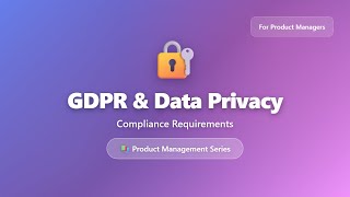 GDPR Compliance for Product Managers (Complete Guide)