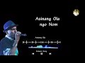 Asinang Ola Ngo Nom || Zubeen garg || Mising Lyrical Video Song || Paw Vlogs