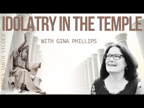 Idolatry in the Temple | With Gina Phillips