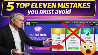 5 Top Eleven Mistakes you must avoid in 2026