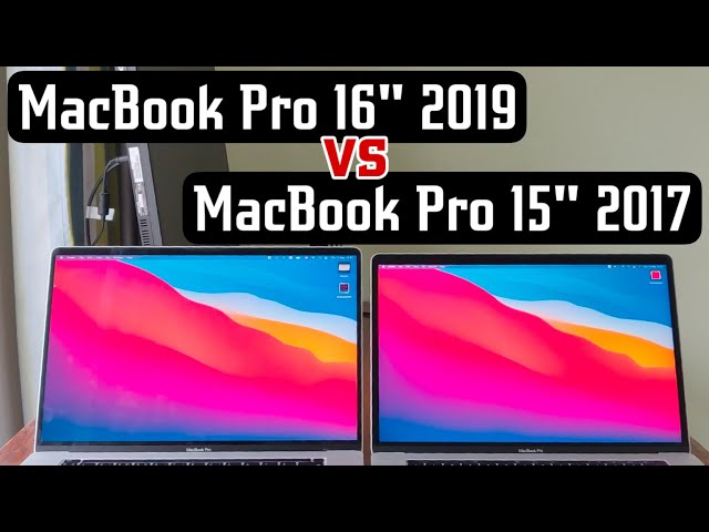 MacBook Pro 16” 2019 vs MacBook Pro 15” 2017