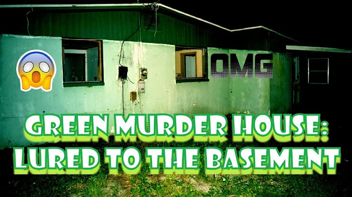 Green Murder House: I WAS LURED TO THE BASEMENT!!!