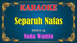 SEPARUH NAFAS - Dewa 19 [ KARAOKE ] Nada Wanita