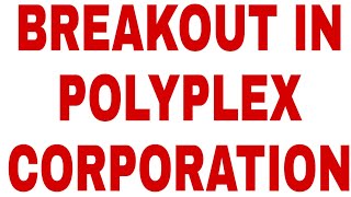 BREAKOUT IN POLYPLEX CORPORATION....