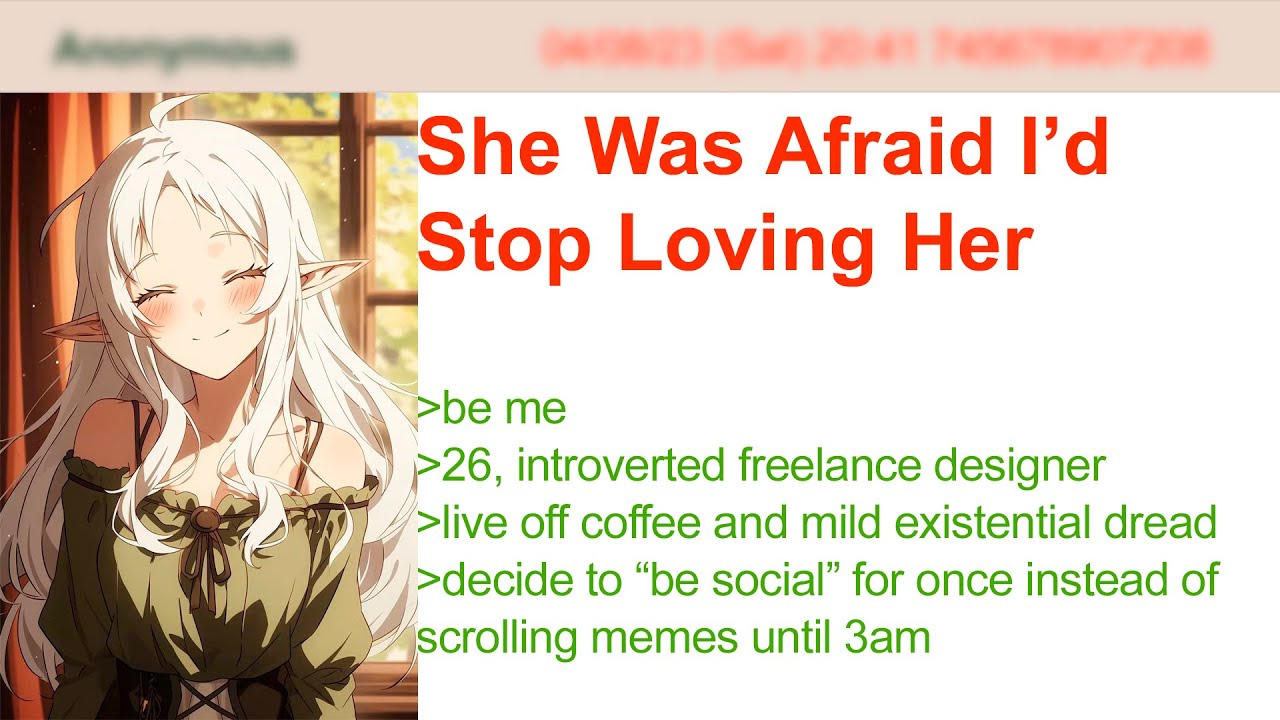 She Was Afraid I’d Stop Loving Her | 4Chan Greentext Stories