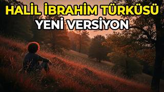 Halil İbrahim Türküsü - Yeni Versiyon