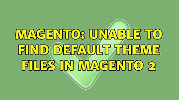 Magento: Unable to find default theme files in Magento 2 (4 Solutions!!)