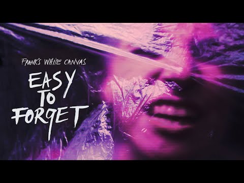 Frank's White Canvas - Easy To Forget (Official Music Video)