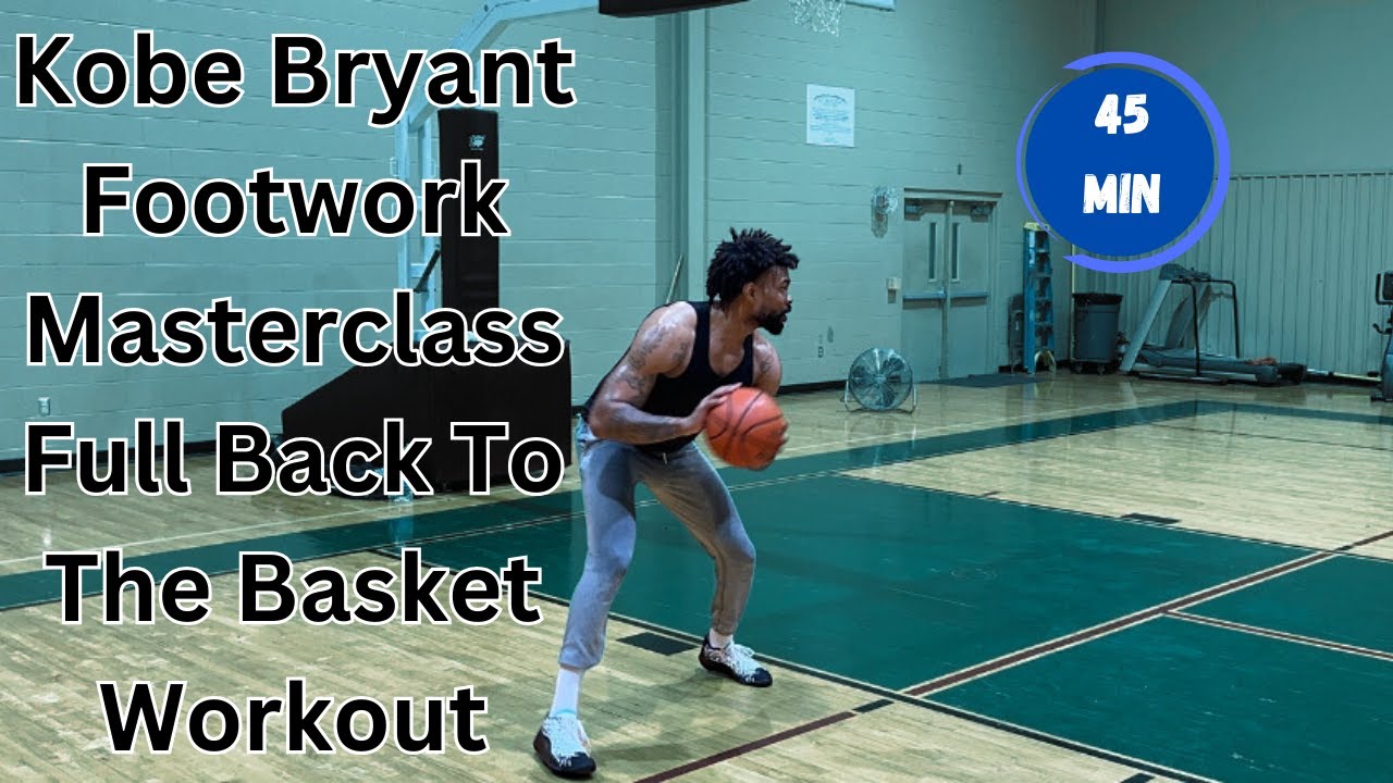 45 Minute Kobe Bryant Footwork Masterclass | Full Back To The Basket ...