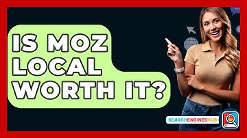 Is Moz Local Worth It? - SearchEnginesHub.com