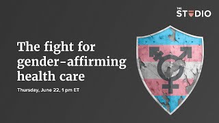 The fight for gender-affirming health care