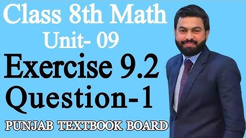 Class 8th Math Unit 9- Exercise 9.2 Question 1-Unit 9 E.X 9.2 Question 1- PTBB - E.X 9.2 Q1