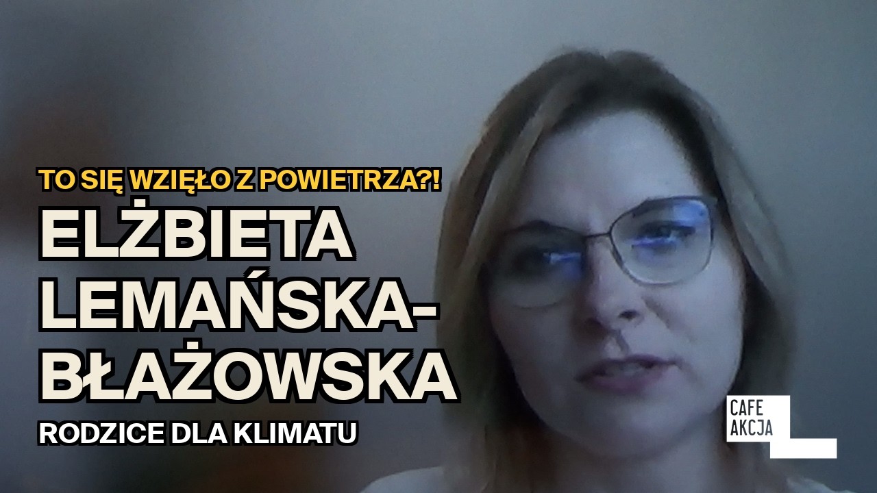Dzieci oddychają na wysokości rur wydechowych. Elżbieta Lemańska-Błażowska, Rodzice dla Klimatu