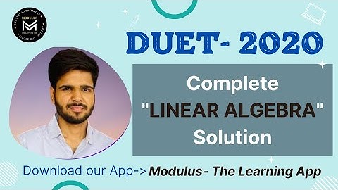 DUET 2020 | Linear Algebra | Complete Solution | Modulus - The Learning App | Join Our Course |