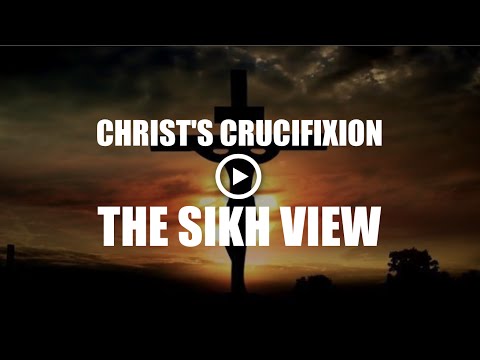 Sikh view on Christ's crucifixion! Christianity and Sikhism