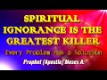 Spiritual ignorance is the greatest killer  moses ayuketa